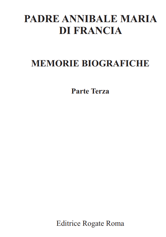 PADRE ANNIBALE MARIA DI FRANCIA - MEMORIE BIOGRAFICHE - Parte Terza